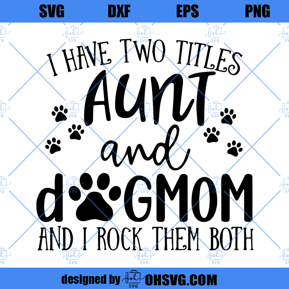 I have two titles aunt and hotsell dog mom and i rock them both