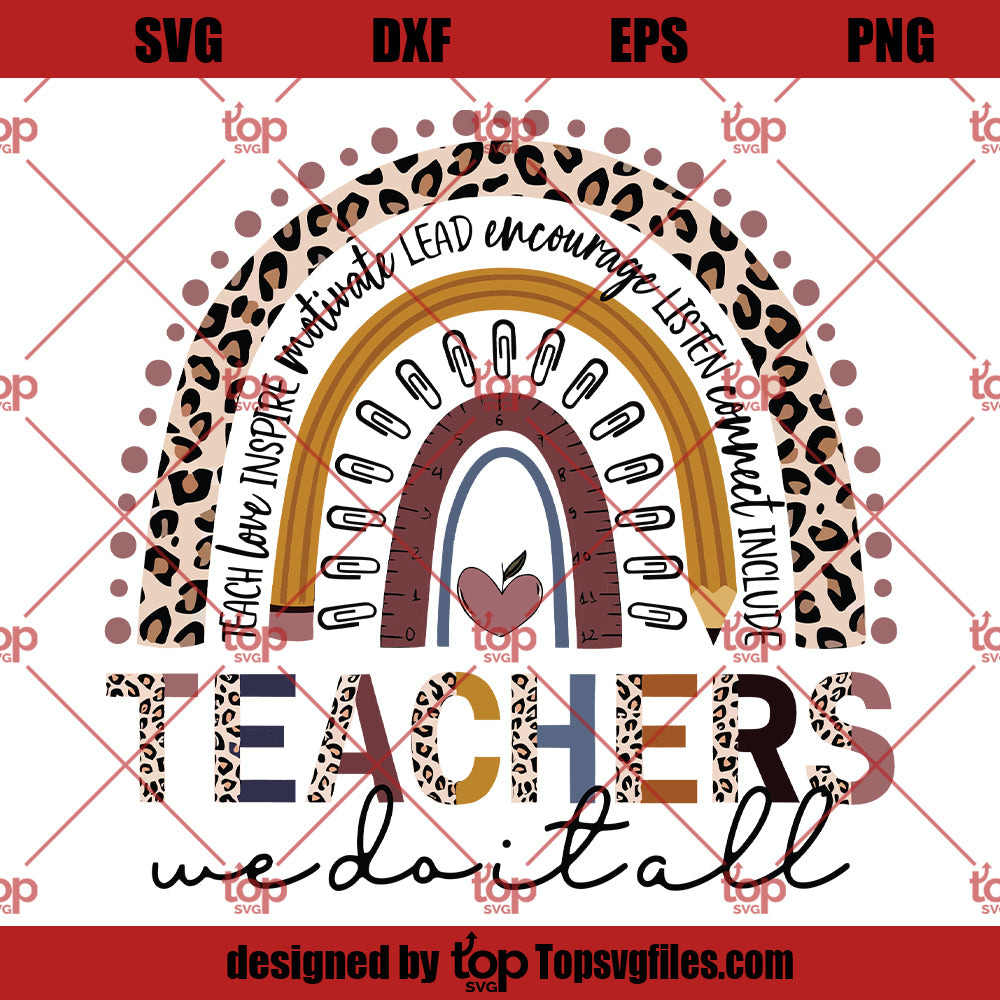 Terach Love Inspire Teacher SVG, Teachers We Do It All SVG, Teacher Rainbow SVG