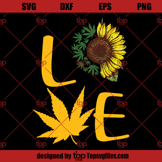 Love Cannabis SVG, Sunflower Cannabis SVG, Marijuana Plant SVG