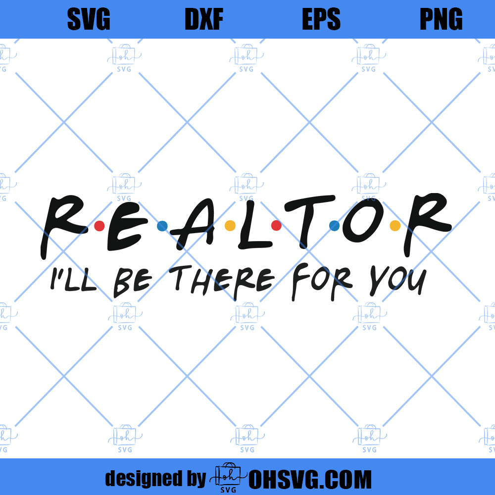 Digital Download | Realtor 2020 I'll be there for you SVG, PNG, Cricut SVGs Files, silhouette Realtor Friends svg Instant Download