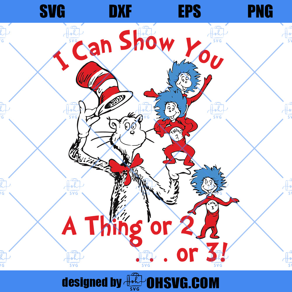 I Can Show You A Thing Or 2 Or 3 SVG, Dr Seuss SVG - ohsvg