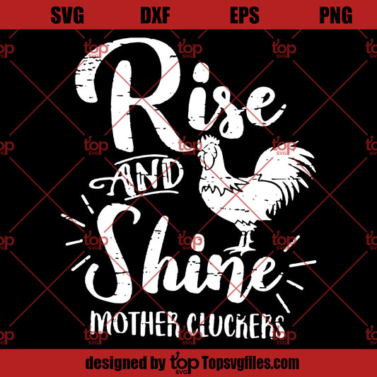 Rise and Shine Mother Cluckers SVG, Funny Chicken SVG, Farm Chicken SVG