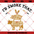 I'd Smoke That SVG, Farm SVG PNG DXF Cut Files For Cricut