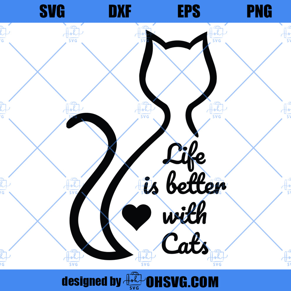 Life Is Better With Cats SVG, Cat Lover SVG PNG DXF Cut Files For Cric ...