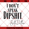I Don&#39;t Speak Dipshit Shirt, Yellowstone Shirt, Beth Dutton Tee Shirt, Dutton Ranch, RIP Shirt