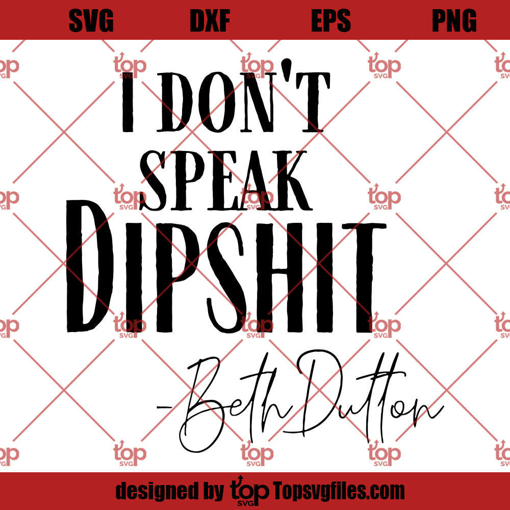 I Don't Speak Dipshit Shirt, Yellowstone Shirt, Beth Dutton Tee Shirt, Dutton Ranch, RIP Shirt