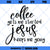 Coffee and Jesus Svg, Christian Svg, Jesus Svg, Funny Saying Svg