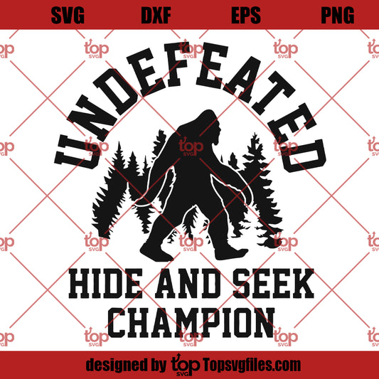 Undefeated Hide And Seek Champion SVG, Big Foot SVG, Squatch SVG