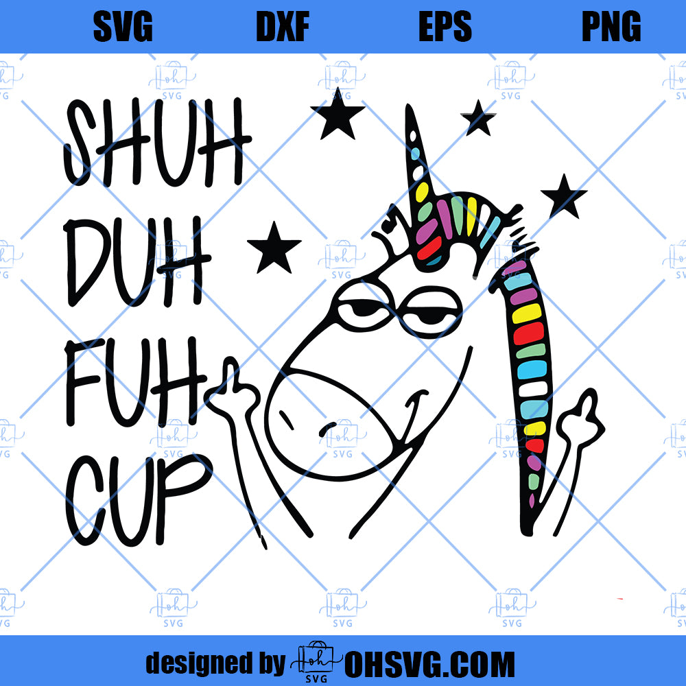 Shuh Duh Fuh Cup Unicorn SVG, Unicorn SVG, Funny Sarcasm SVG