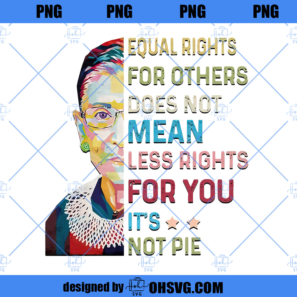 Equal Rights LGBTQ Pride PNG, for Others Does Not Mean Less Rights For You It's Not Pie, Sublimation Design, Black Lives Matter, Blm PNG