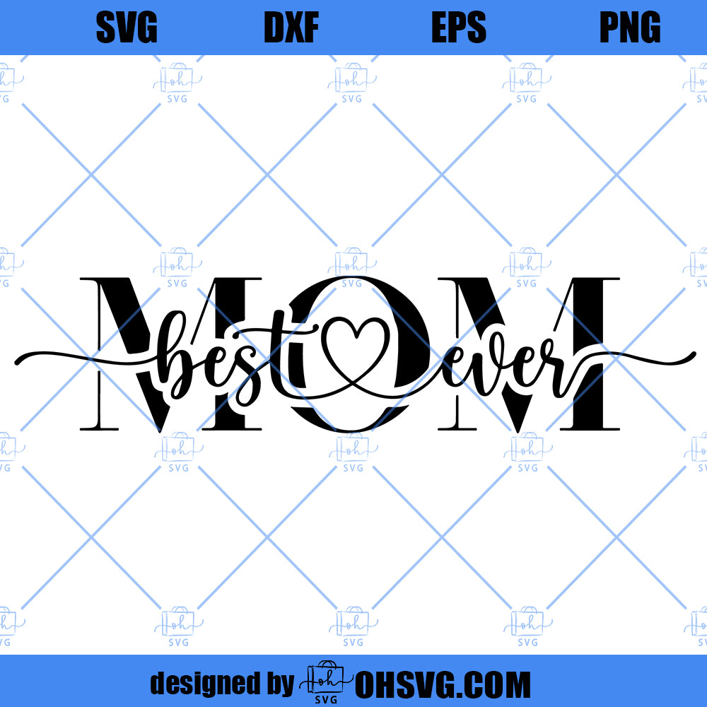 Best Mom Ever SVG, Mom Life SVG, Mom Love SVG Mother Birthday SVG