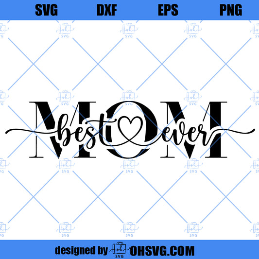 Best Mom Ever SVG, Mom Life SVG, Mom Love SVG Mother Birthday SVG