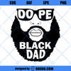 Dope Black Dad SVG, Bearded Bald Black Man SVG, Afro King Father SVG