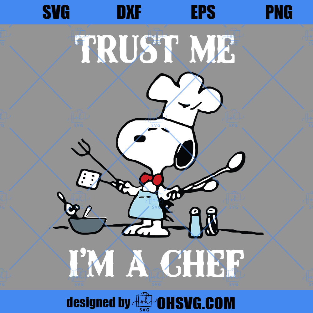 Snoopy Dog SVG, Snoopy Chef SVG, Trust Me I'm A Chef SVG