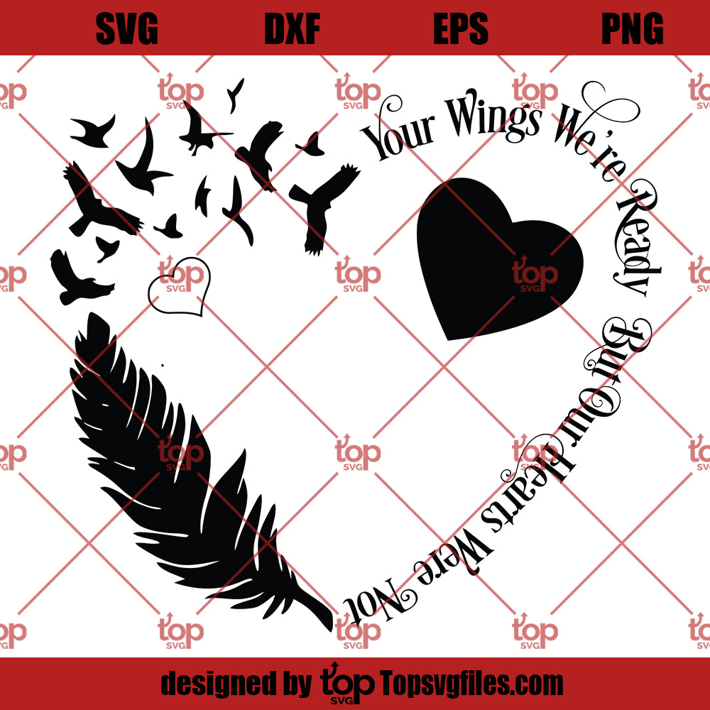 Rememberance SVG, Memorial SVG, Your Wings Were Ready But My Heart Was Not SVG