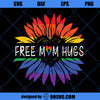 Free Mom Hugs LGBT Rainbow Sunflower SVG, LGBT Pride SVG