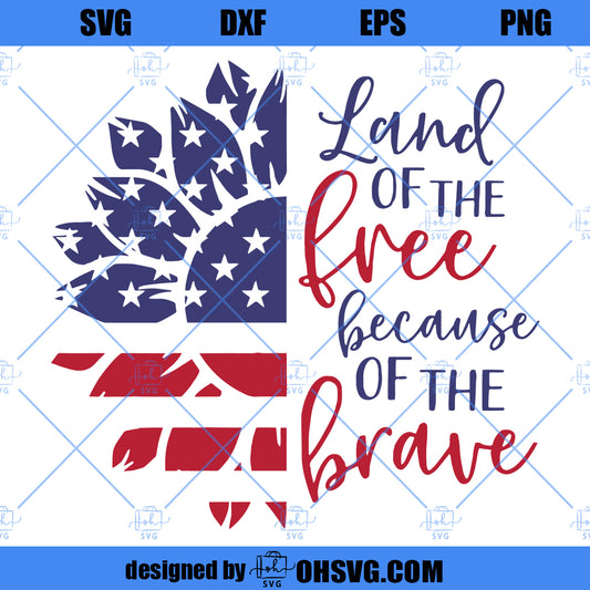 4th Of July SVG, Land Of The Free Because Of The Brave SVG