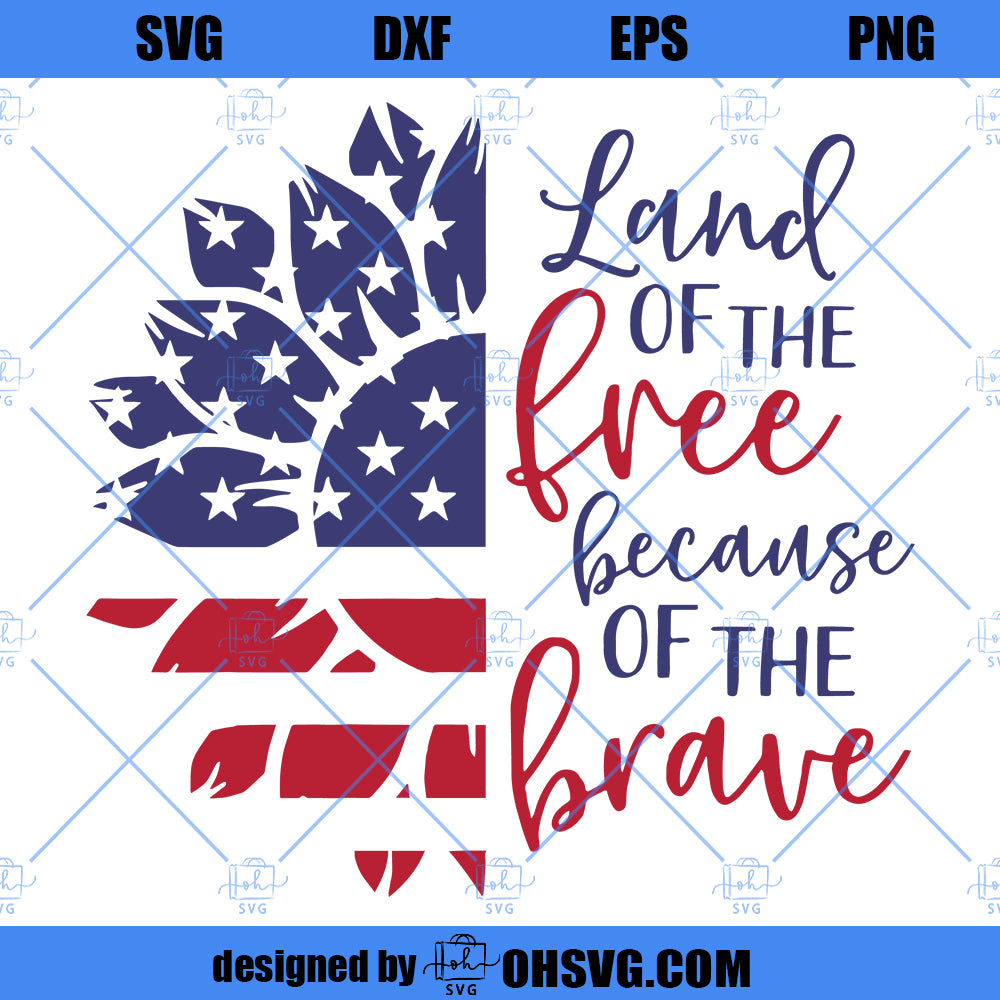 4th Of July SVG, Land Of The Free Because Of The Brave SVG