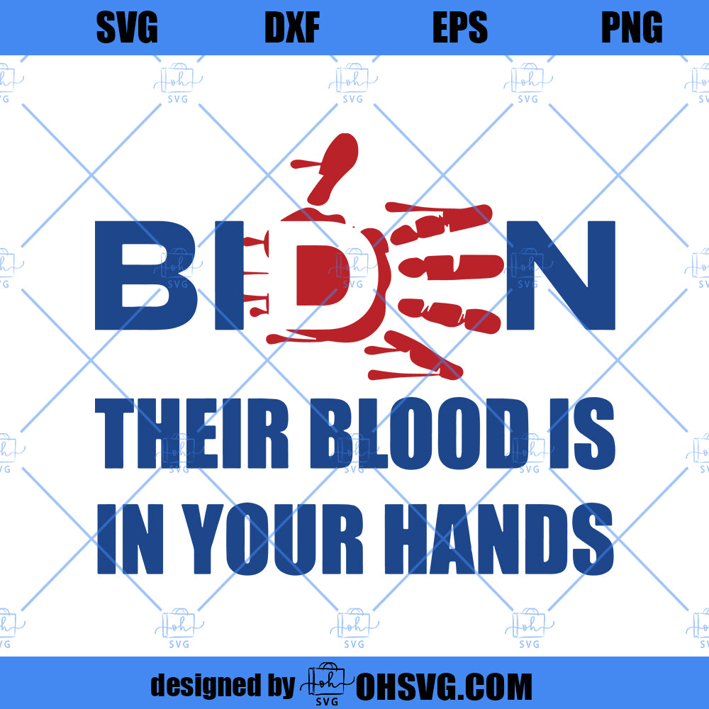 Biden Their Blood Is In Your Hands Bloody SVG, Anti Biden SVG