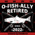 O-Fish-Ally Retired Since 2022 SVG, Fishing Retirement SVG ,Funny Fishing SVG