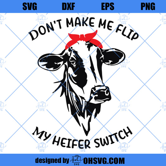 Don't Make Me Flip My Heifer Switch SVG, Funny Cow SVG