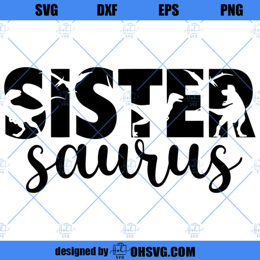 Sister Saurus Svg, T-Rex Dinosaur Svg, Birthday Svg, Sister Svg, Cut File For Cricut and Silhouette