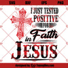 I Just Tested Positive For Faith In Jesus SVG, Jesus SVG, Faith SVG