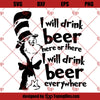 I Will Drink Beer Here Or There SVG, Dr Seuss Drink Beer SVG