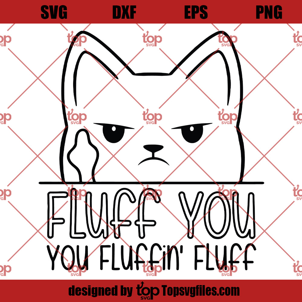 Fluff You - funny svg - cat vector - digital clipart, t-shirt design, instant download (svg, jpeg, png, eps)