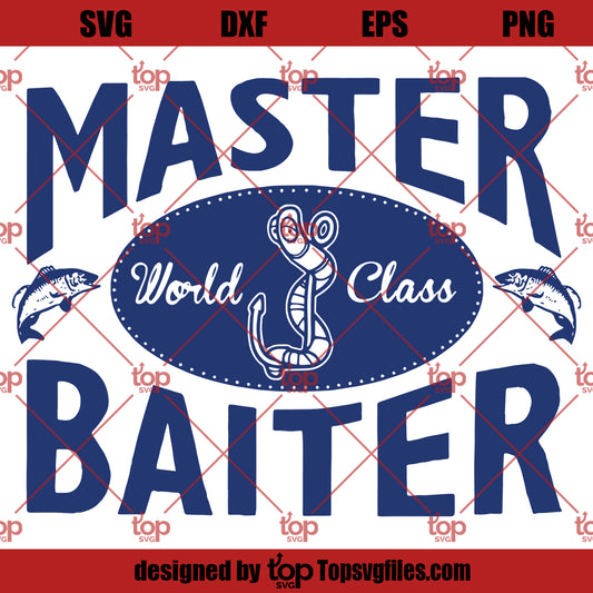 Master Baiter SVG, Funny Fishing With Offensive SVG, Saying Hilarious Slogan SVG