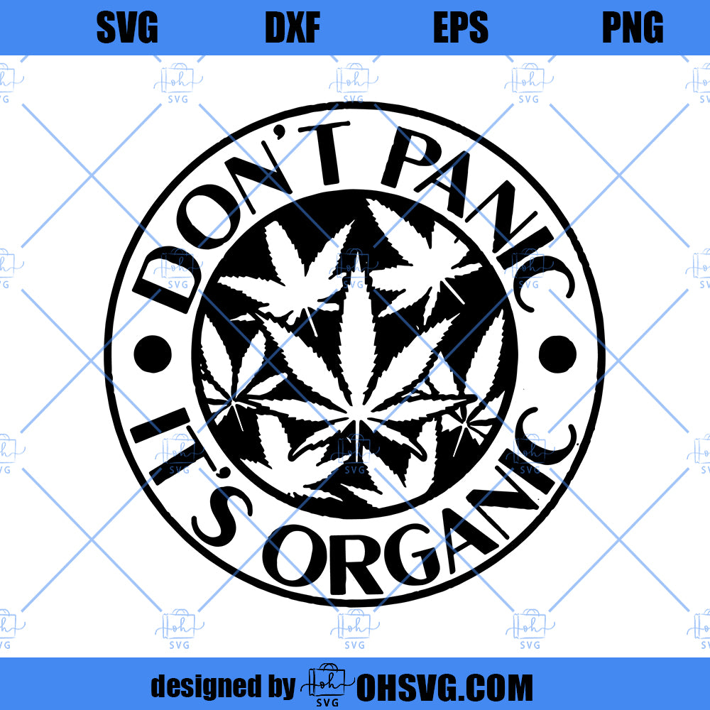 Don't Panic It's Organic SVG, Weed SVG, 420 SVG, Cannabis SVG