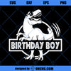Dinosaur Birthday Boy Svg, Kids Dinosaur Birthday Shirt T-rex Design Boy Svg, Birthday Saurus Svg, Eps, Png, Pdf Cricut, Silhouette