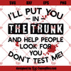 I&#39;ll Put You In The Trunk And Help People look For You SVG, Dont Test Me SVG