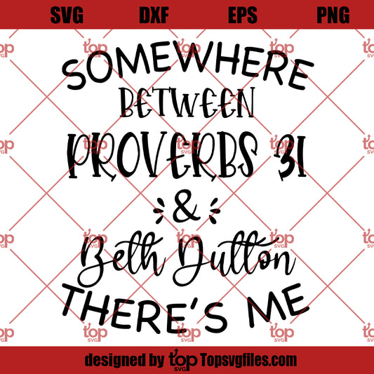 Somewhere Between Proverbs 31 & Beth Dutton There's Me, Beth Dutton Shirt, Dutton Ranch Shirt, Yellowstone TV Show Shirt, Yellowstone Ranch