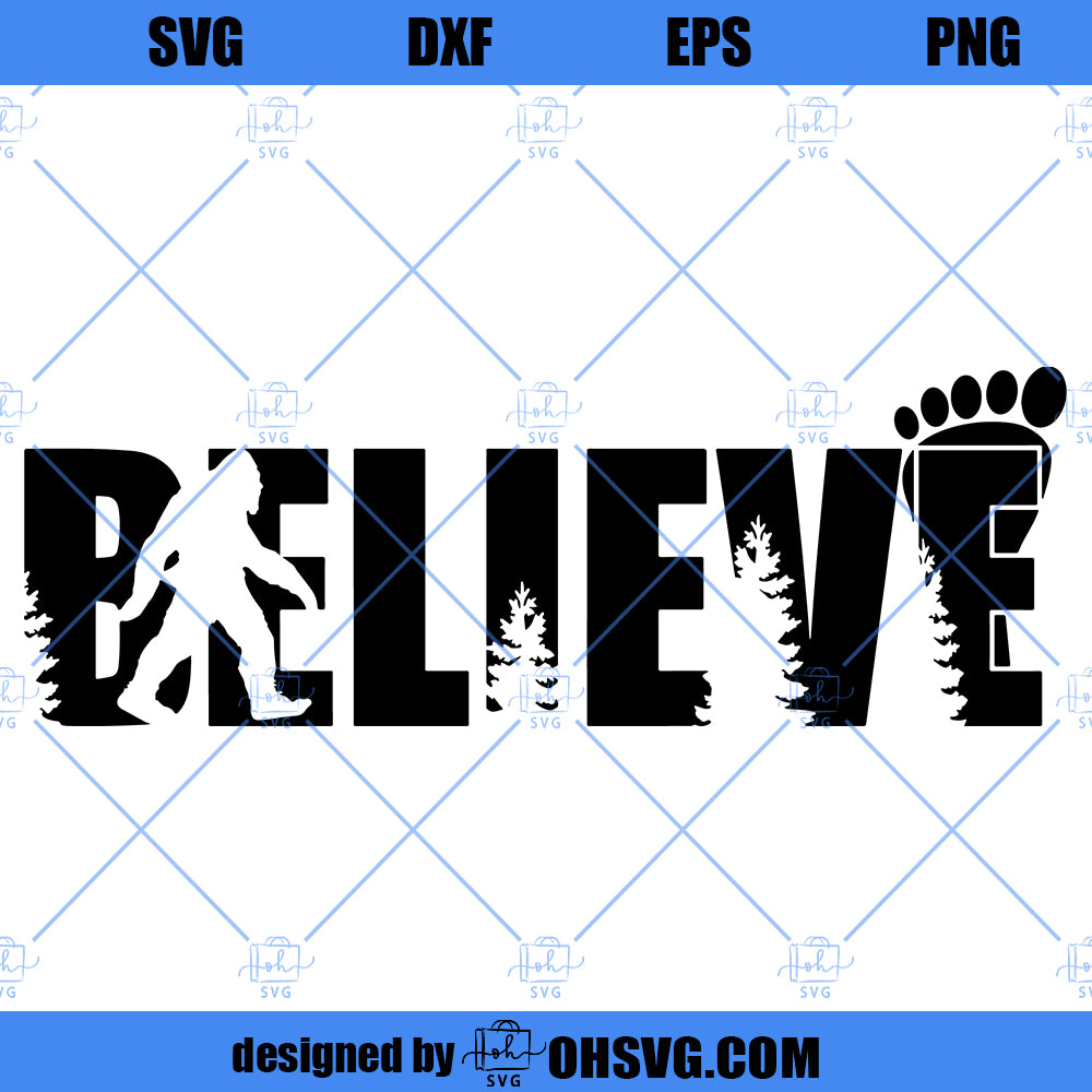 Bigfoot SVG, Bigfoot Believe SVG, Believe SVG, Sasquatch Believe SVG