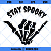 Stay Spooky SVG, Sign Skeleton Hand SVG, Skeleton Hand Halloween SVG
