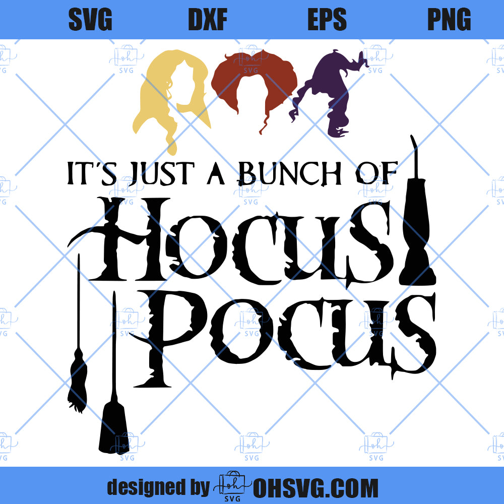 It's Just a Bunch of Hocus Pocus SVG, Witches Halloween SVG, Sanderson Sisters SVG