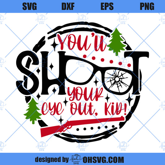 New Release A Christmas Story SVG, You'll Shoot Your Eye Out Kid SVG, Christmas SVG