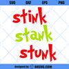 Stink Stank Stunk SVG, Funny Christmas SVG, Grinch SVG