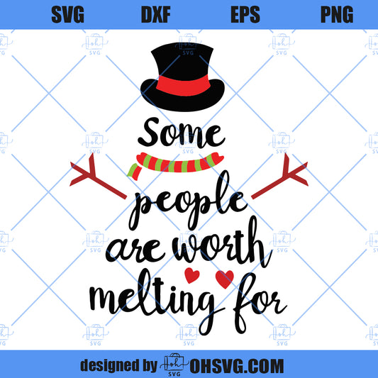Snowman SVG, Some People Are Worth Melting For SVG, Christmas Saying SVG
