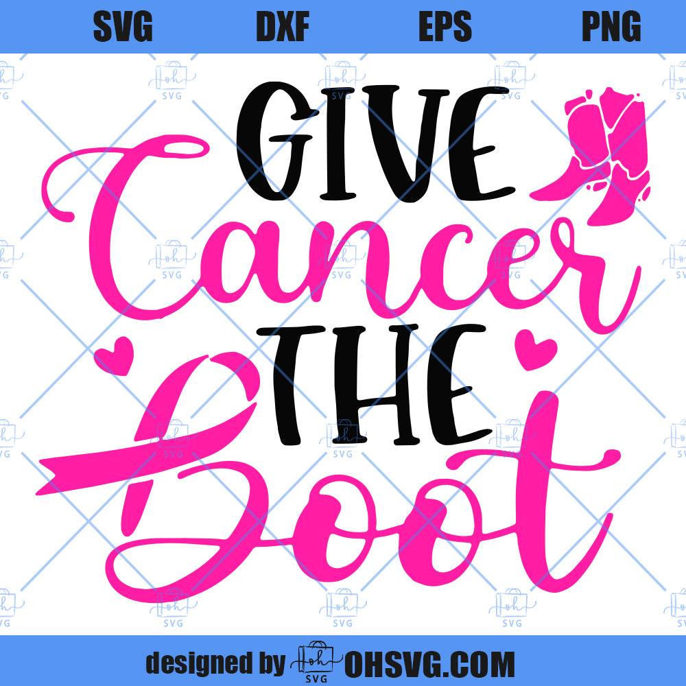 Give Cancer The Boot SVG, Breast Cancer Warrior SVG, Fight Cancer SVG, Cancer Survivor SVG