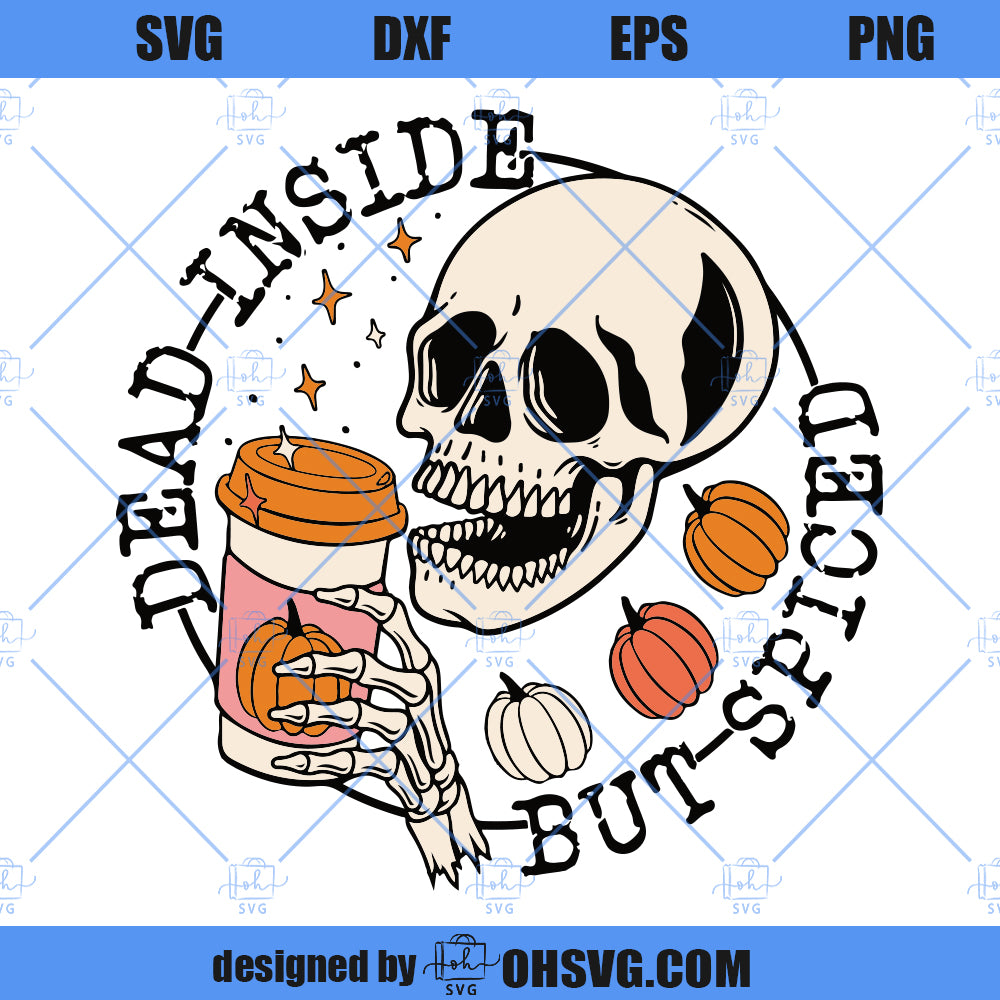 Dead Inside But Spiced SVG, Dead Inside Halloween SVG, Funny Skeleton Halloween SVG