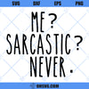 Me Sarcastic Never SVG, Funny Quote SVG, Sarcastic SVG