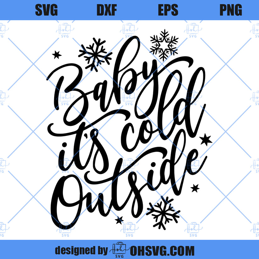 Baby Its Cold Outside SVG, Christmas SVG, Winter SVG PNG DXF Cut Files ...