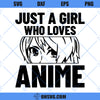 Anime SVG, Just A Girl Who Loves Anime SVG PNG DXF Cut Files For Cricut