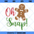 Oh Snap SVG, Funny Christmas SVG, Gingerbread Man SVG, Christmas Cookie SVG, Baking SVG