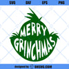 Merry Grinchmas SVG, Christmas SVG, Grinch SVG, Christmas Cut Files