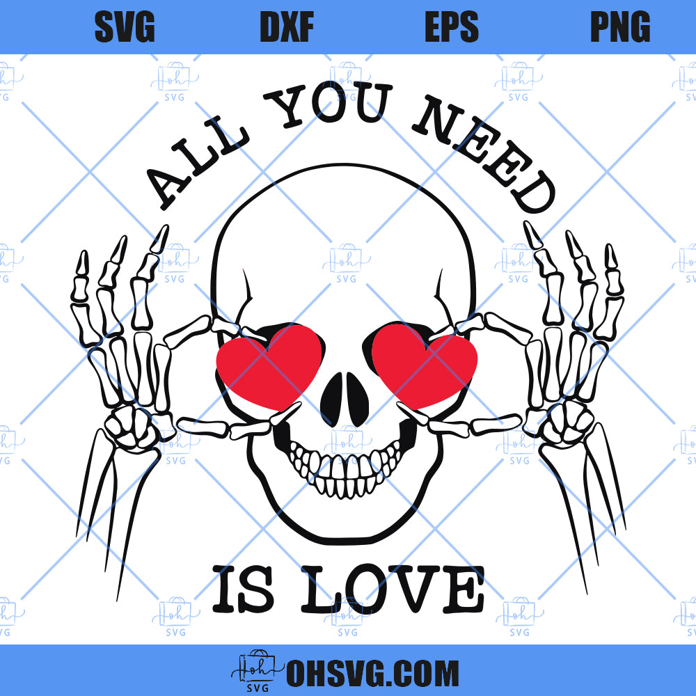 All You Need Is Love SVG, Valentine Skull SVG, Funny Valentine SVG, Valentine Skeleton SVG