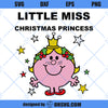 Little Miss SVG, Little Miss Christmas SVG, Little Miss Christmas Princess SVG