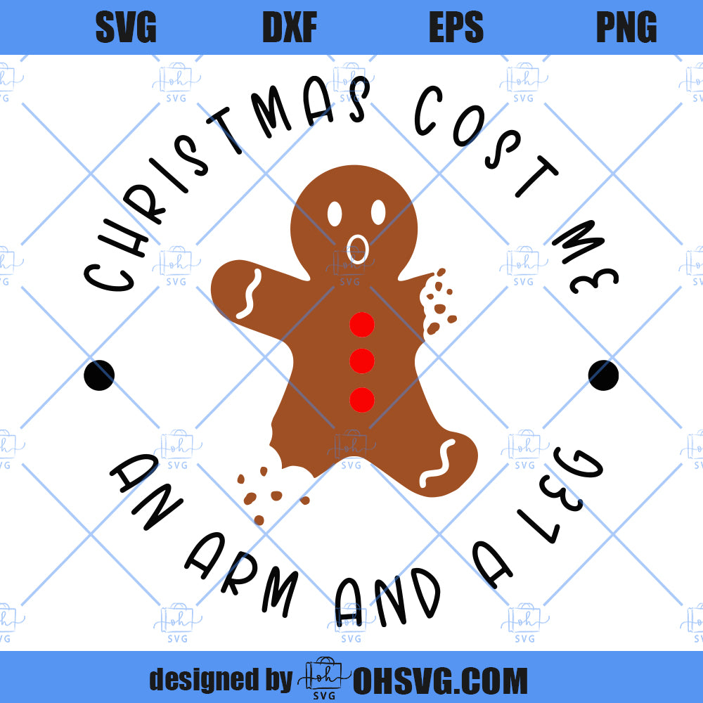 Christmas Cost Me An Arm And A Leg SVG, Gingerbread Man SVG